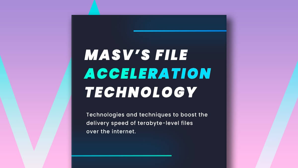 MASV-whitepapers-file-acceleration (en anglais) pour en savoir plus sur la technologie d'accélération des fichiers de masv, consultez ce document